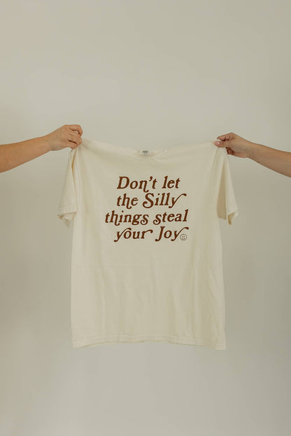 Don't Let Silly Things Steal Your Joy Tee